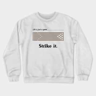 "Life is just a game, Strike it!"  T-shirts and props with sport motto. ( Bowling Theme ) Crewneck Sweatshirt